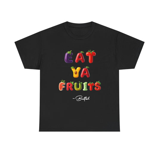 GetRightttFamily "Eat Ya Fruits" Unisex Heavy Cotton Tee